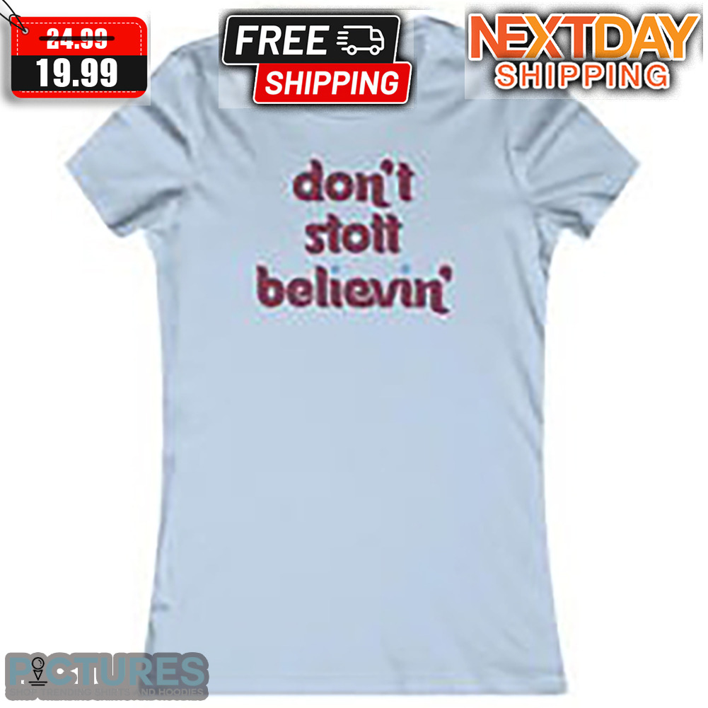 Don't Stott Believin' Shirt