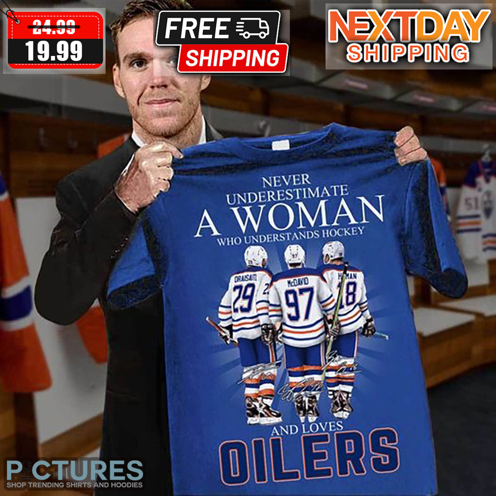 Never Underestimate A Woman Who Understand Hockey And Love Oilers Shirt