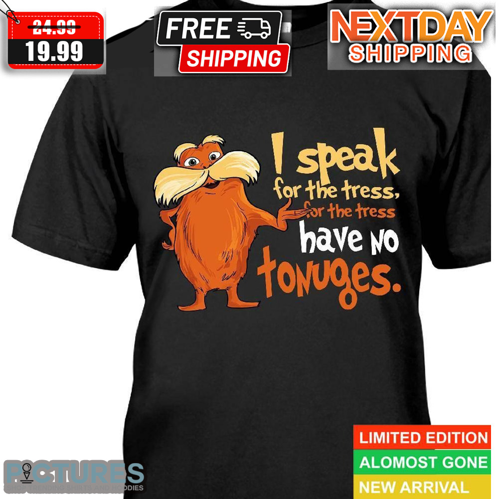 FREE shipping Dr Seuss Lorax I Speak For The Trees For The Trees Has No ...