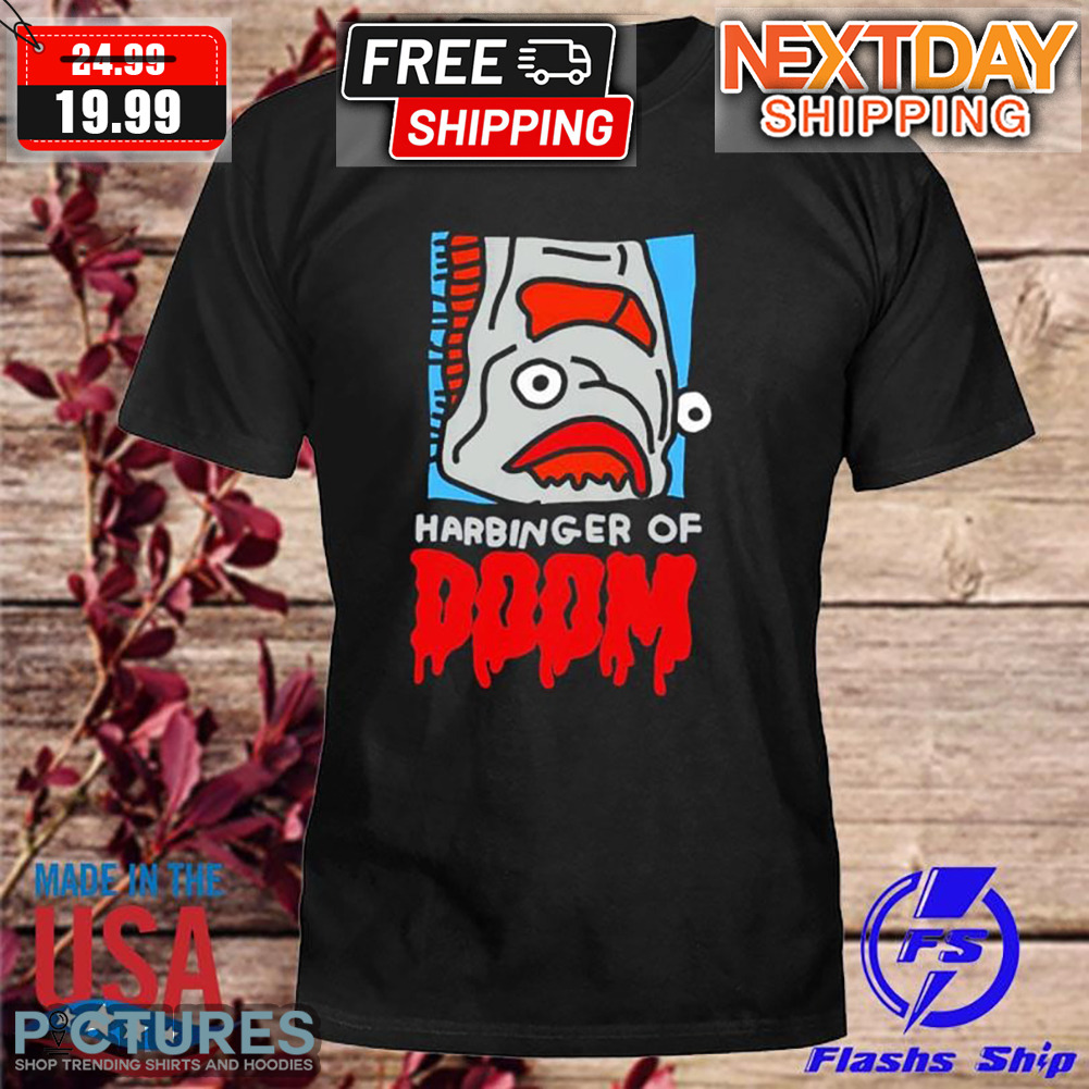 Fish Harbinger Of Doom Shirt