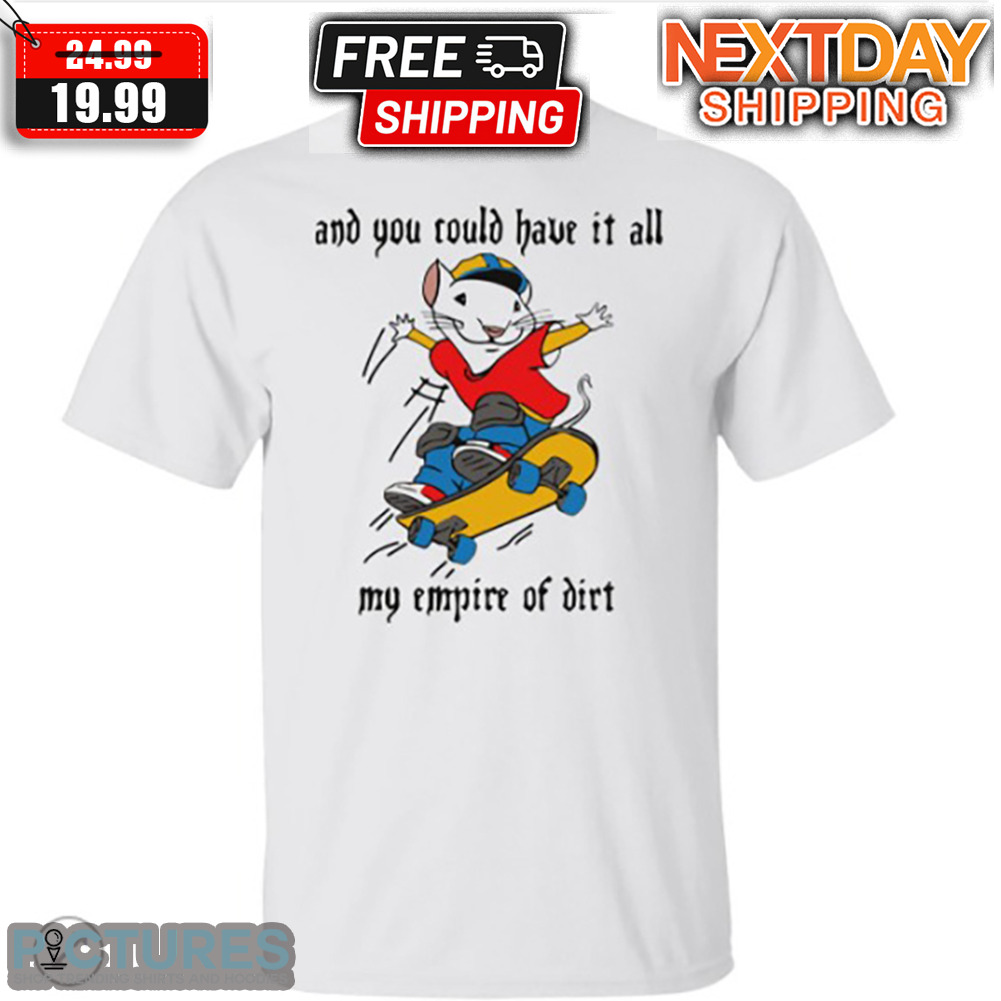 Mouse On Skateboard And You Could Have It All My Empire Of Diet Shirt