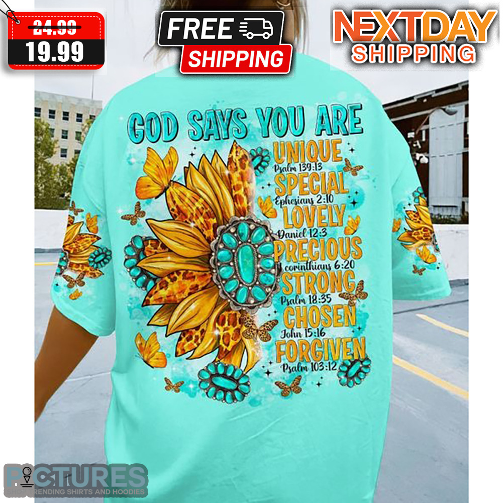 Sunflower God Says You Are Unique Special Lovely Precious Strong Chosen Forgiven Shirt