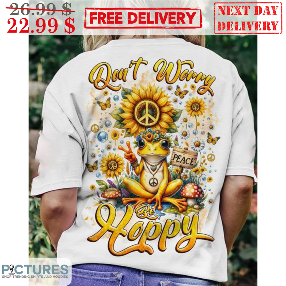 Frog Don't Worry Be Hoppy Sunflower Hippies Shirt