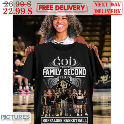 God First Family Second Then Buffaloes Basketball Signature Team Shirt