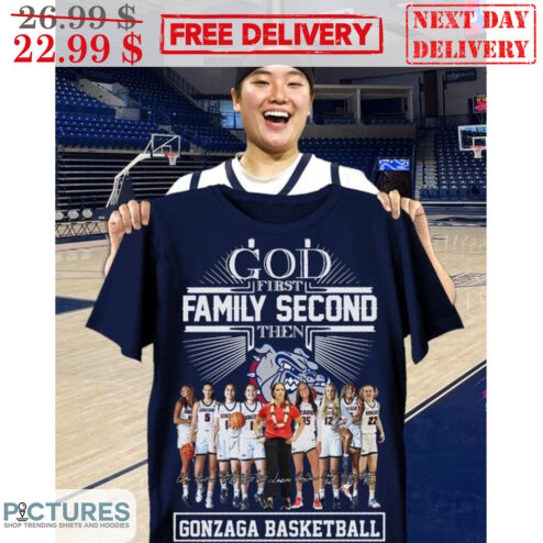 God First Family Second Then Gonzaga Basketball Signature Team Shirt