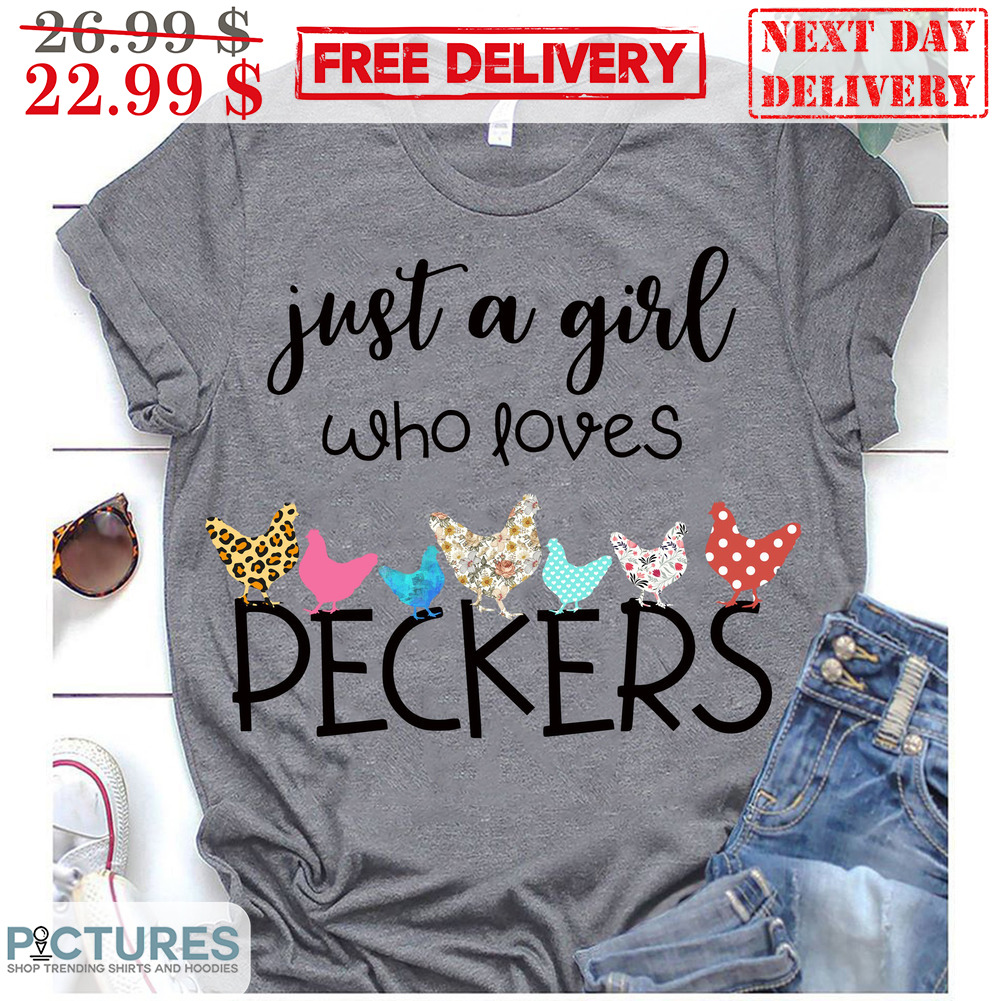 Just A Girl Who Loves Peckers Shirt