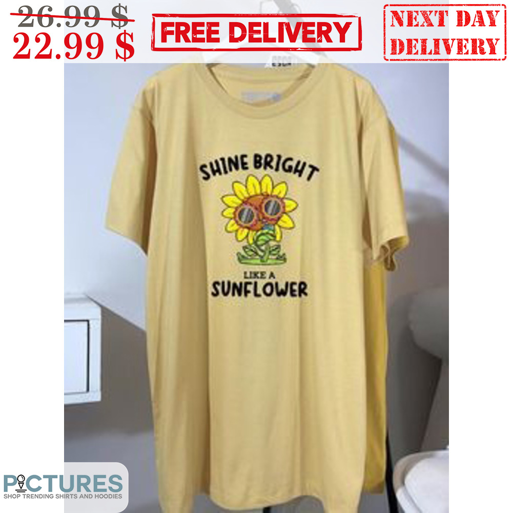 Shine Bright Like A Sunflower Shirt