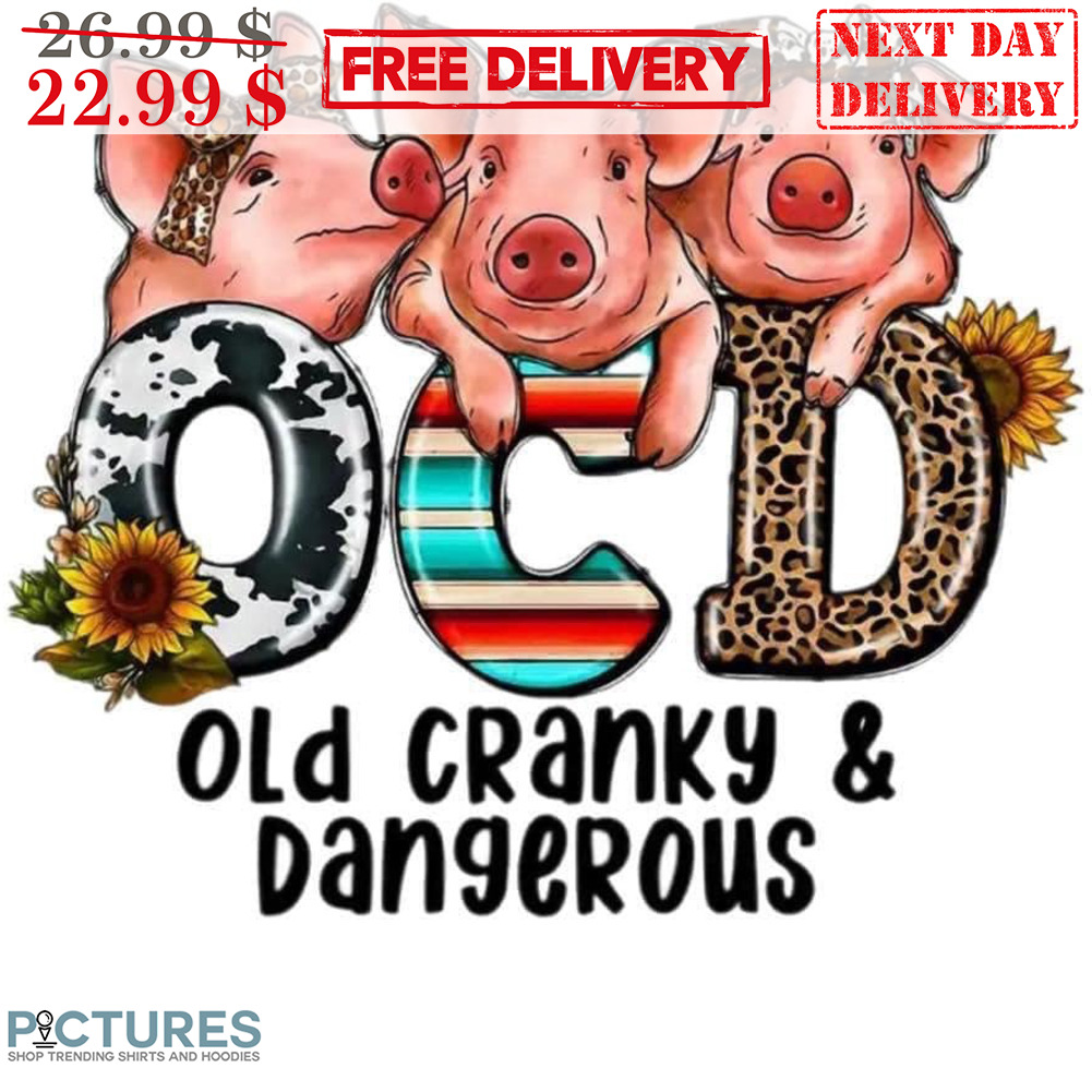 Pigs OCD Old Cranky And Dangerous Leopard Shirt