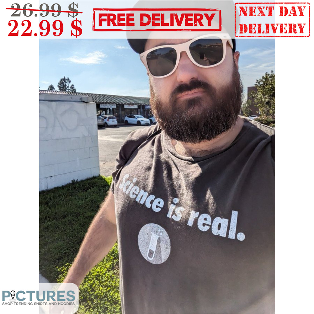Science Is Real Shirt