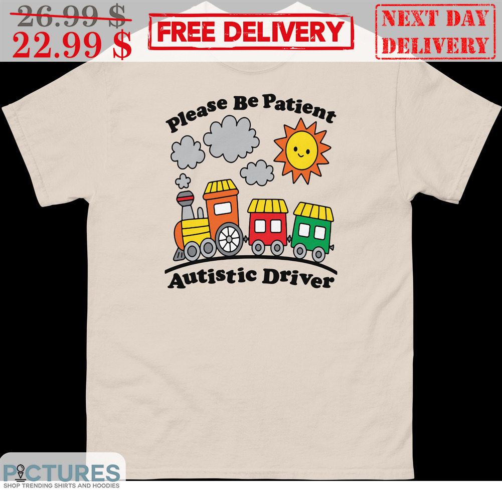 Sun Train Please Be Patient Autistic Driver Shirt
