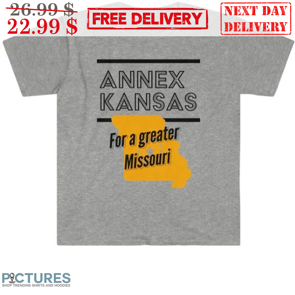 Annex Kansas For A Greater Missouri Shirt