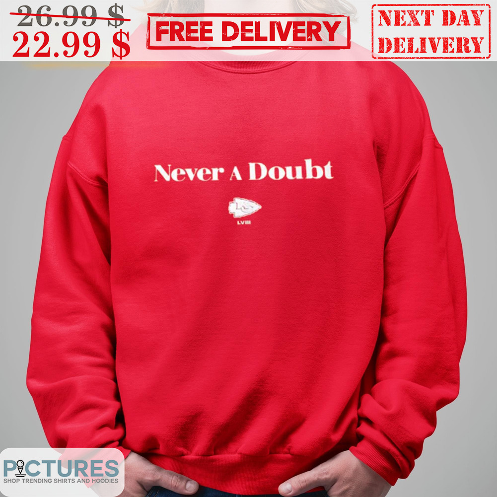 Never A Doubt Kansas City Chiefs Shirt