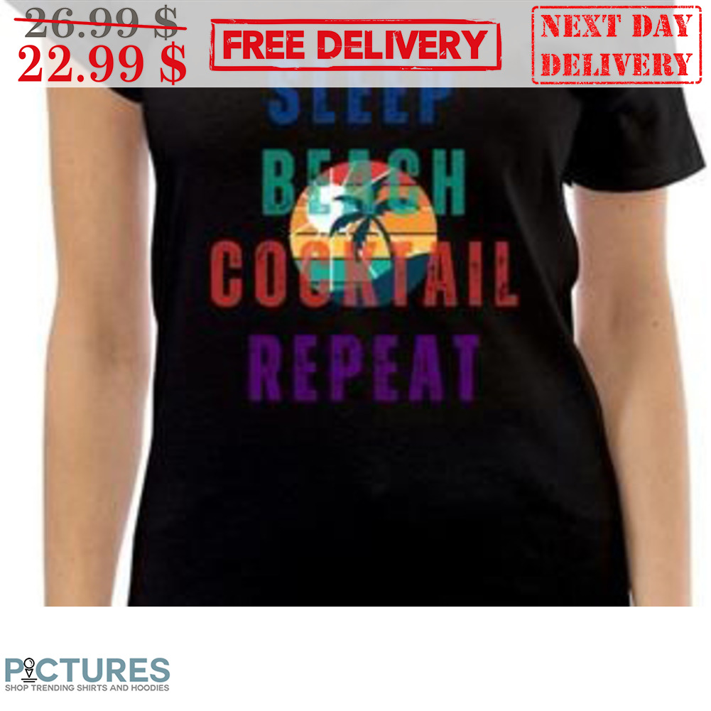 Sleep Beach Cocktail Repeat Vintage Shirt