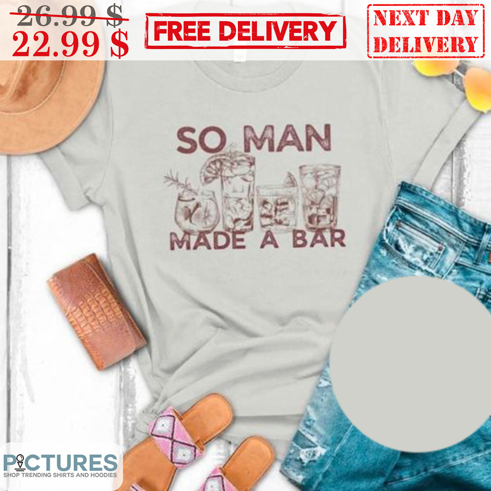 So Man Made A Bar Vintage Shirt