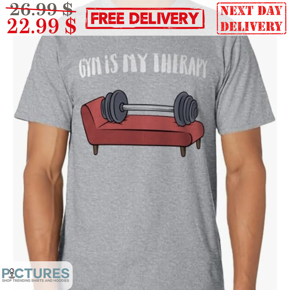 Gym Is My Therapy Shirt