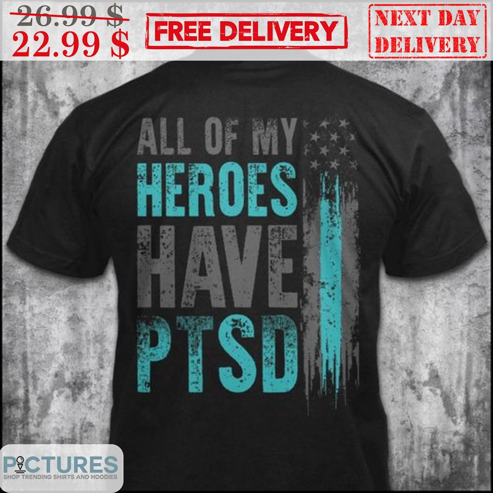 All Of My Heroes Have PTSD American Flag Shirt
