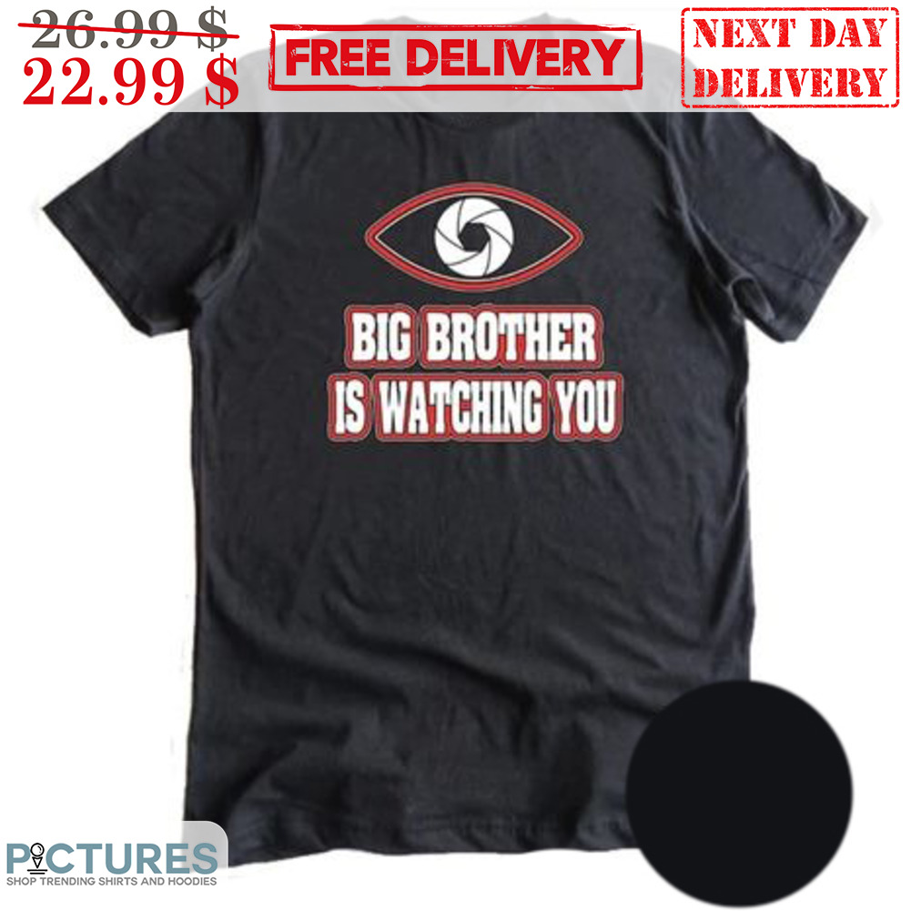 Eye Big Brother Is Watching You Shirt