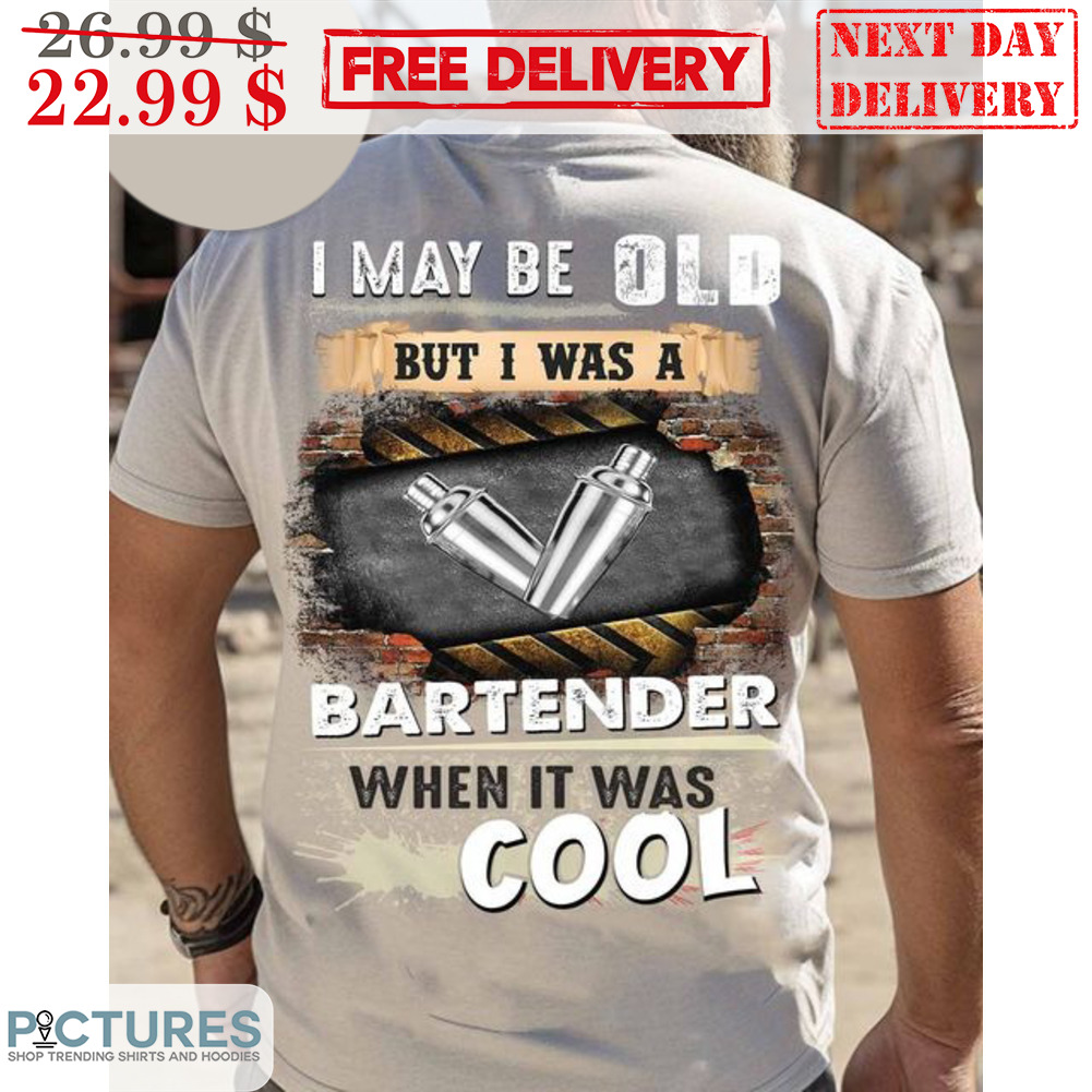 I May Be Old But I Was A Bartender When It Was Cool Vintage Shirt