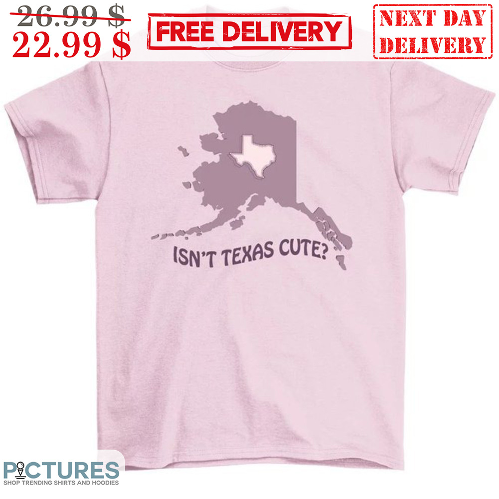 Isn't Texas Cute Shirt