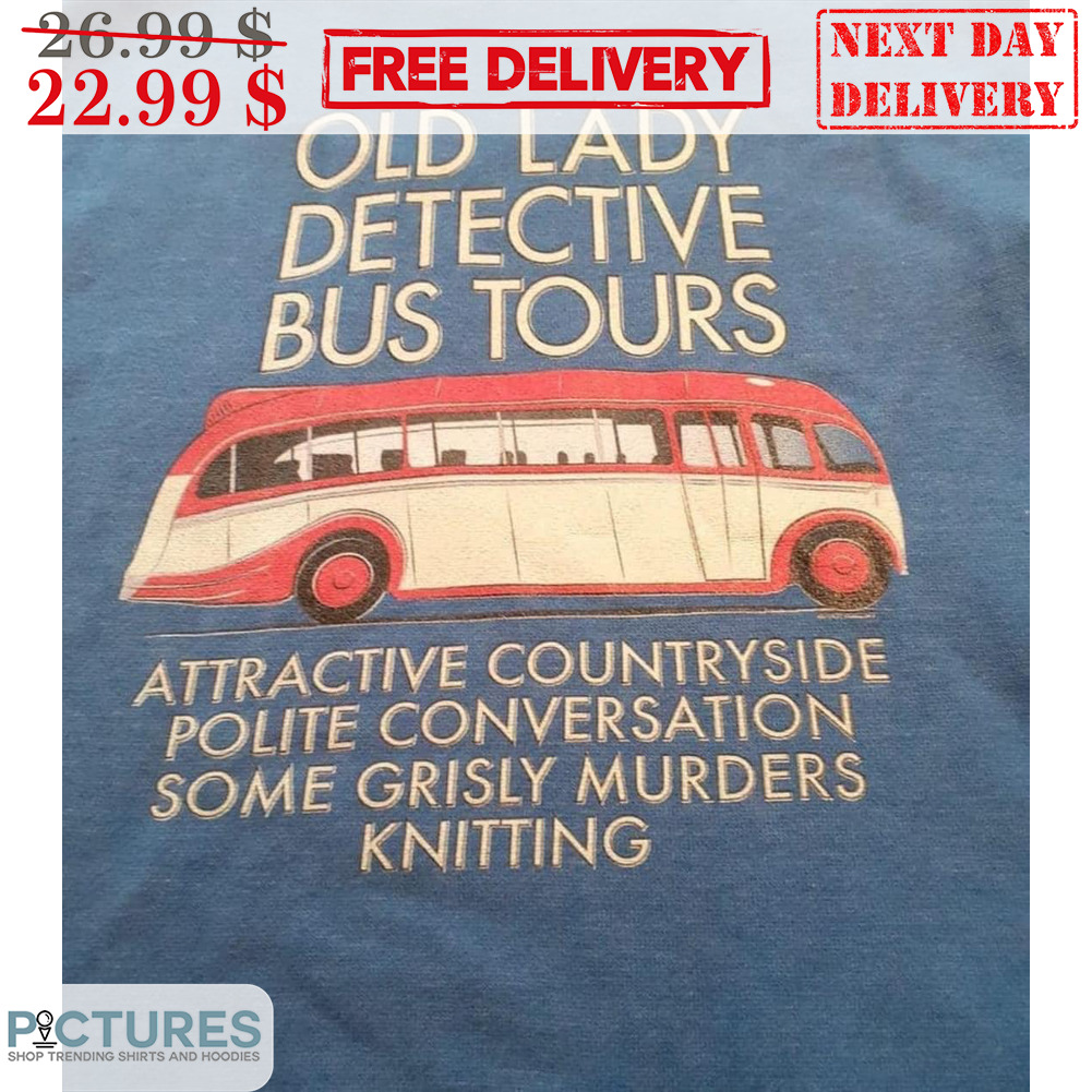 Old Lady Detective Bus Tours Attractive Countryside Polite Conversation Some Grisly Murders Knitting Shirt
