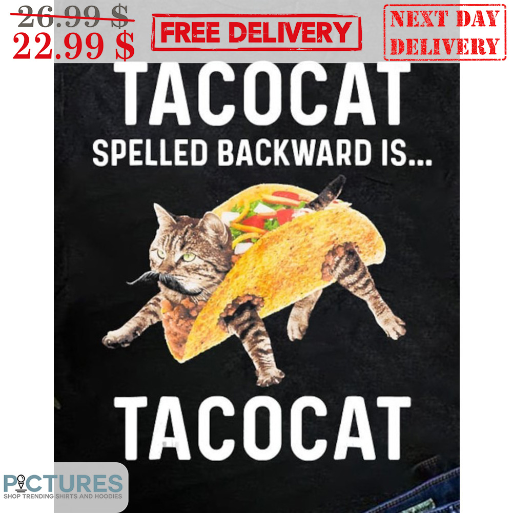 Tacocat Spelled Backward Is Tacocat Shirt