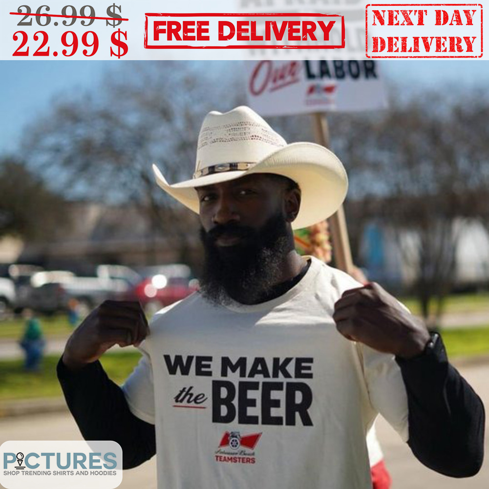 We Make The Beer Shirt
