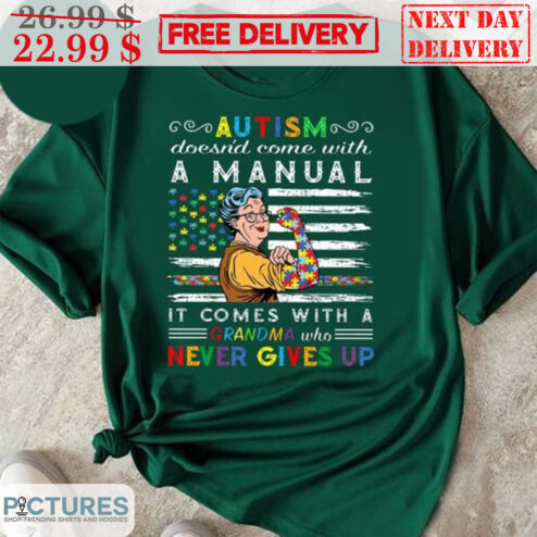 Autism Doesn't Come With A Manual It Comes With A Grandma Who Never Gives Up Shirt