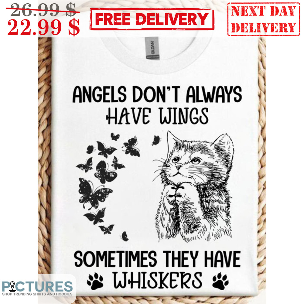 Cat Pray Angels Don't Always Have Wings Sometimes They Have Whiskers Shirt