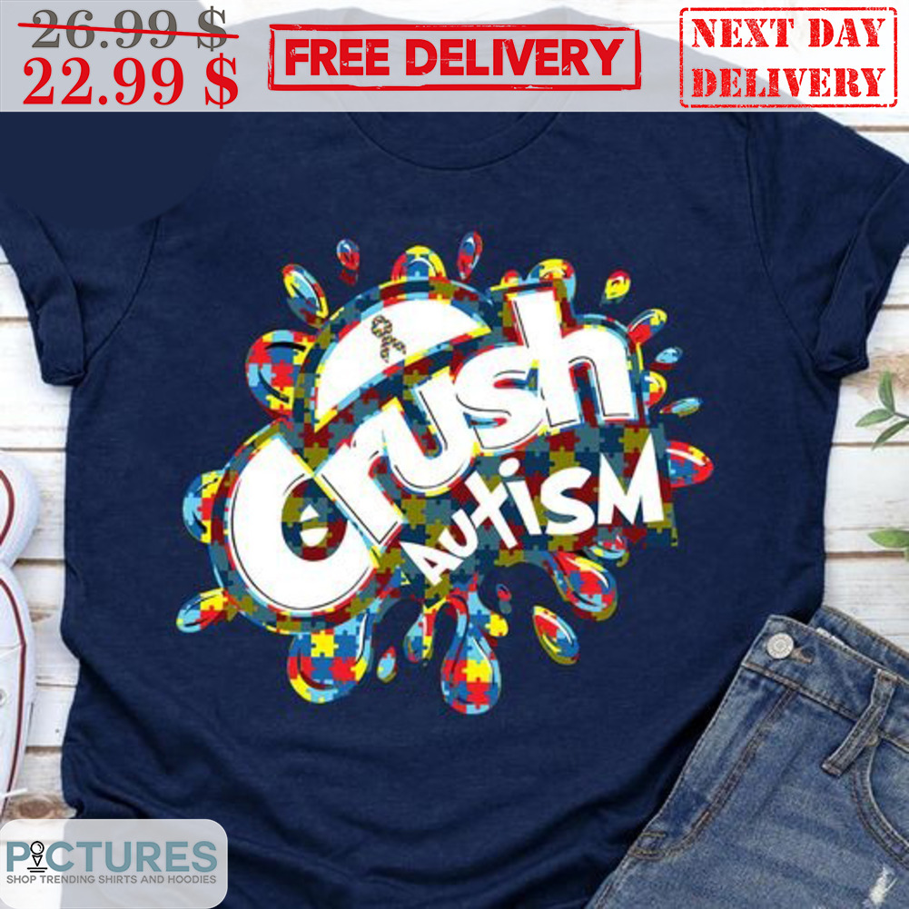 Crush Autism Shirt