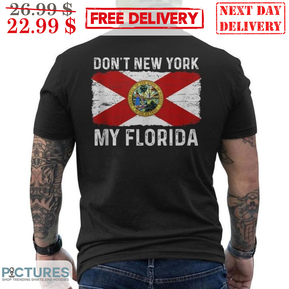 Don't New York My Florida Shirt
