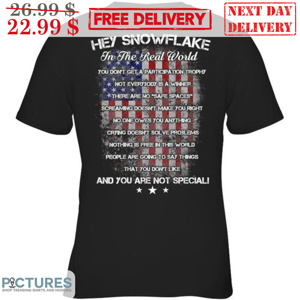 Hey Snowflake In The Real World American Flag Vintage Shirt