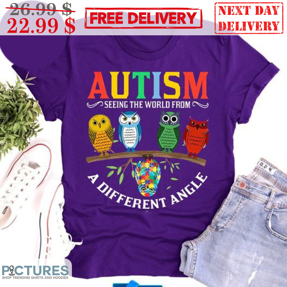Owl Autism Seeing The World From A Different Angle Shirt