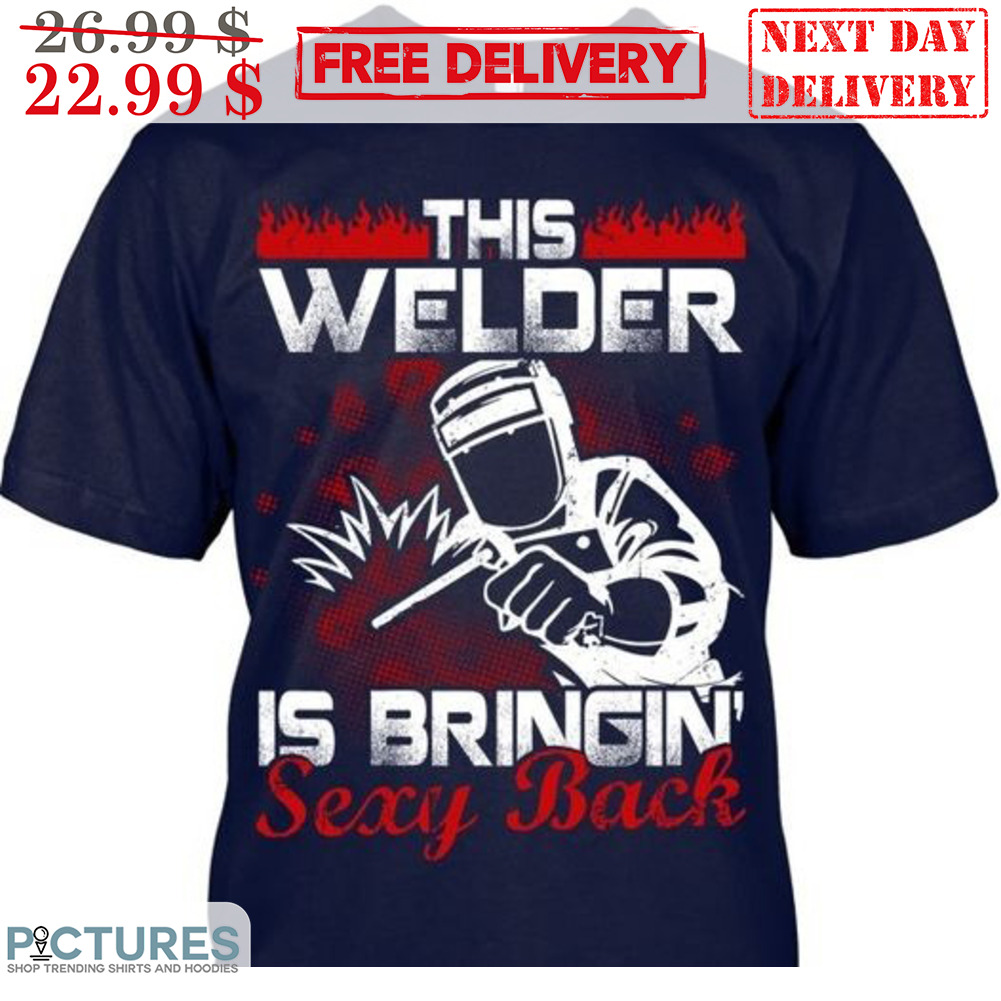 This Welder Is Bringin' Sexy Back Vintage Shirt
