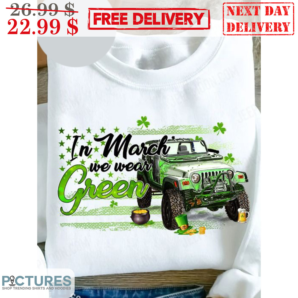 Truck In March We Wear Green St Patrick's Day Shirt