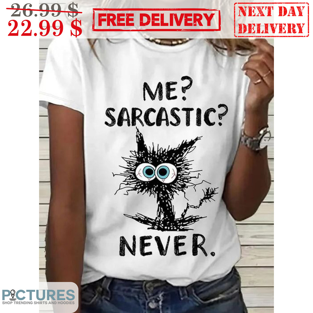 Black Cat Me Sarcastic Never Shirt