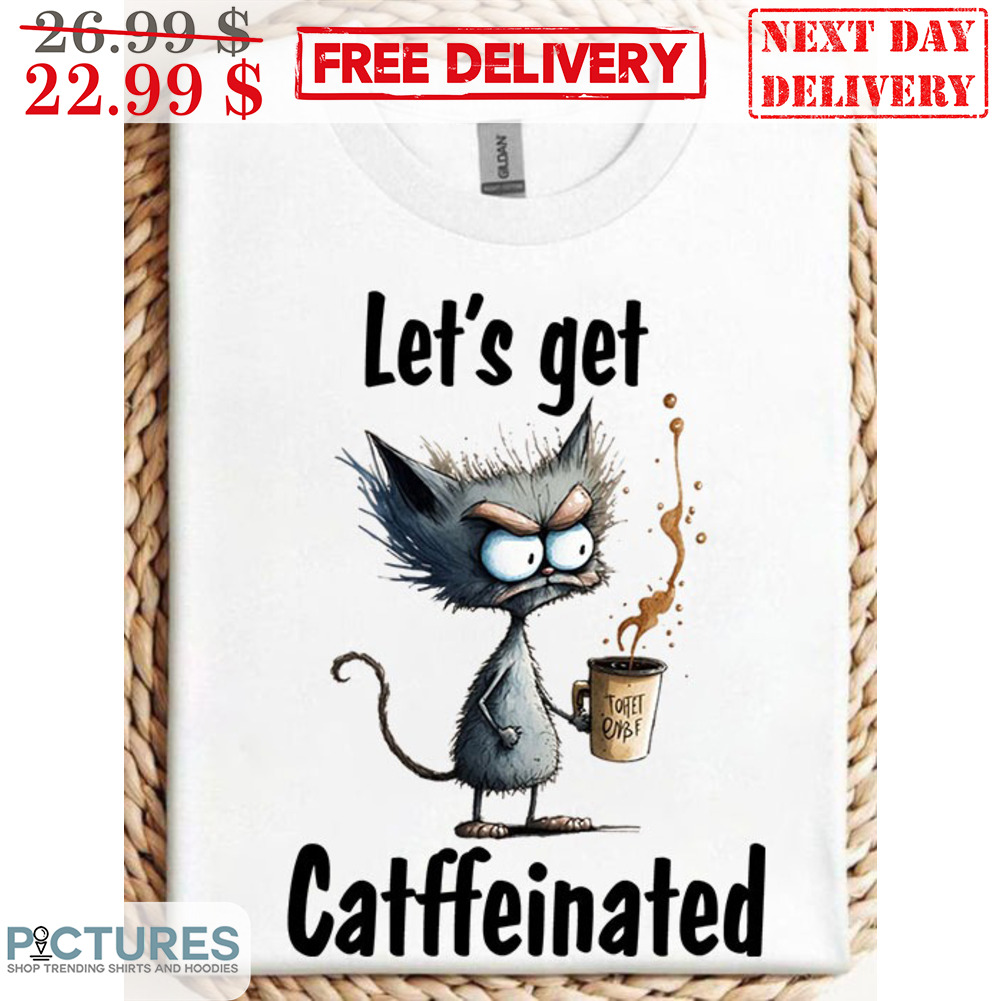 Cat Coffee Let's Get Catffeinated Shirt