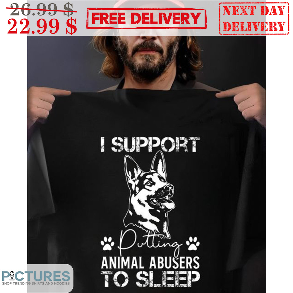 I Support Putting Animal Abusers To Sleep Shirt