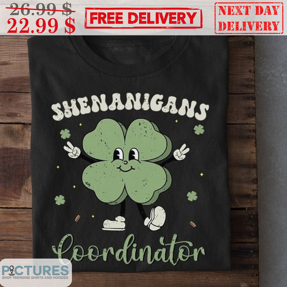 Shenanigans Coordinator St Patrick's Day Shirt