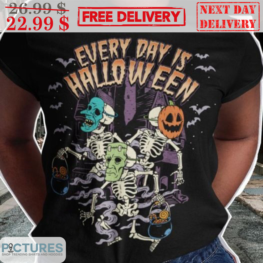 Skeletons Every Day Is Halloween Shirt