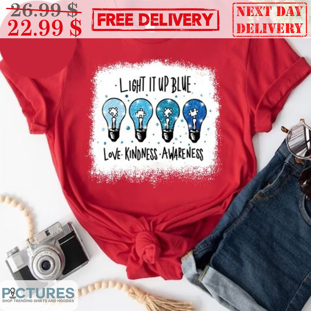 Light It Up Blue Love Kindness Awareness Shirt