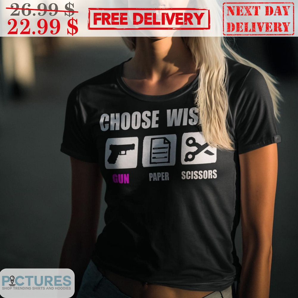 Choose Wise Gun Paper Scissors Shirt