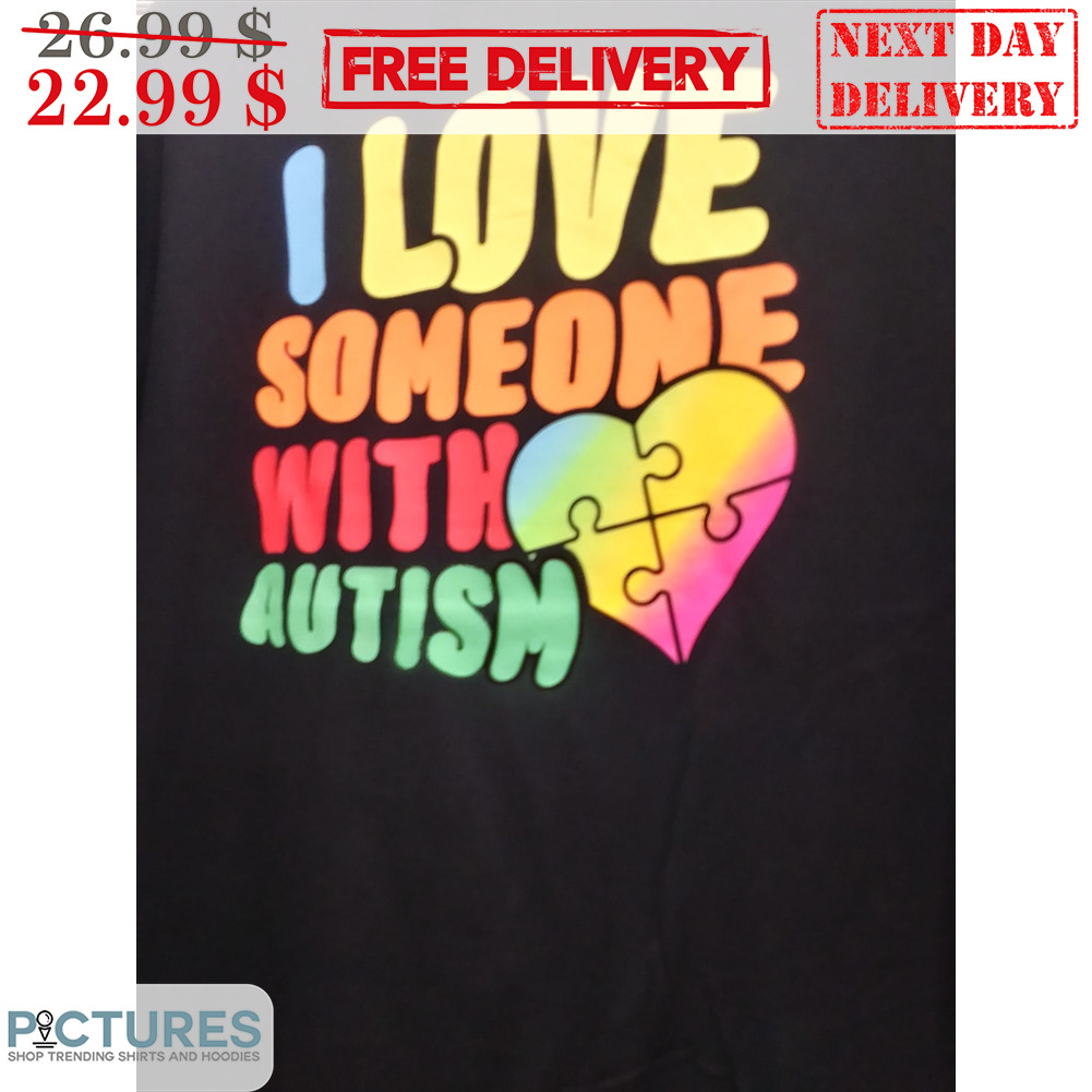 I Love Someone With Autism Heart Shirt