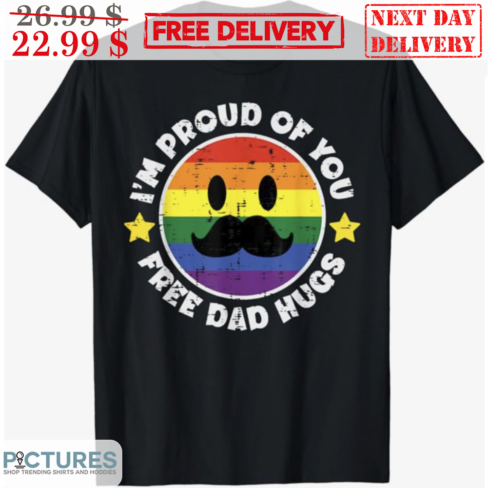 LGBT I'm Proud Of You Free Dad Hugs Shirt