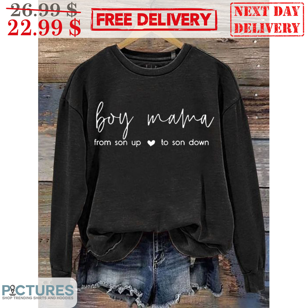 Boy Mama From Son Up To son Down Shirt