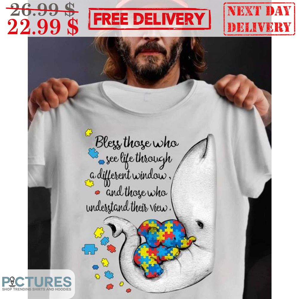 Elephant Autism Bless Those Who See Life Through A Different Window Shirt