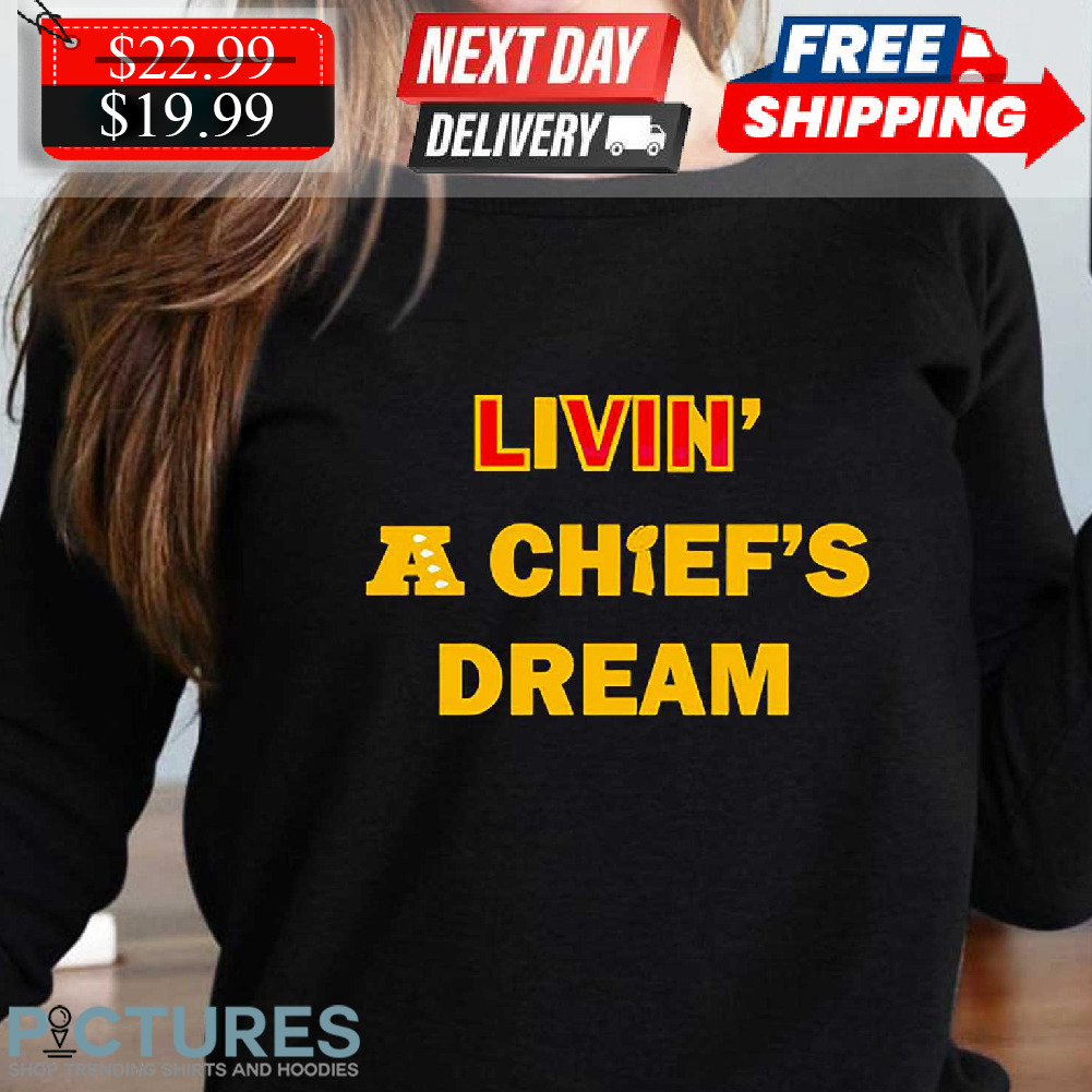 Living A Chiefs Dream Shirt