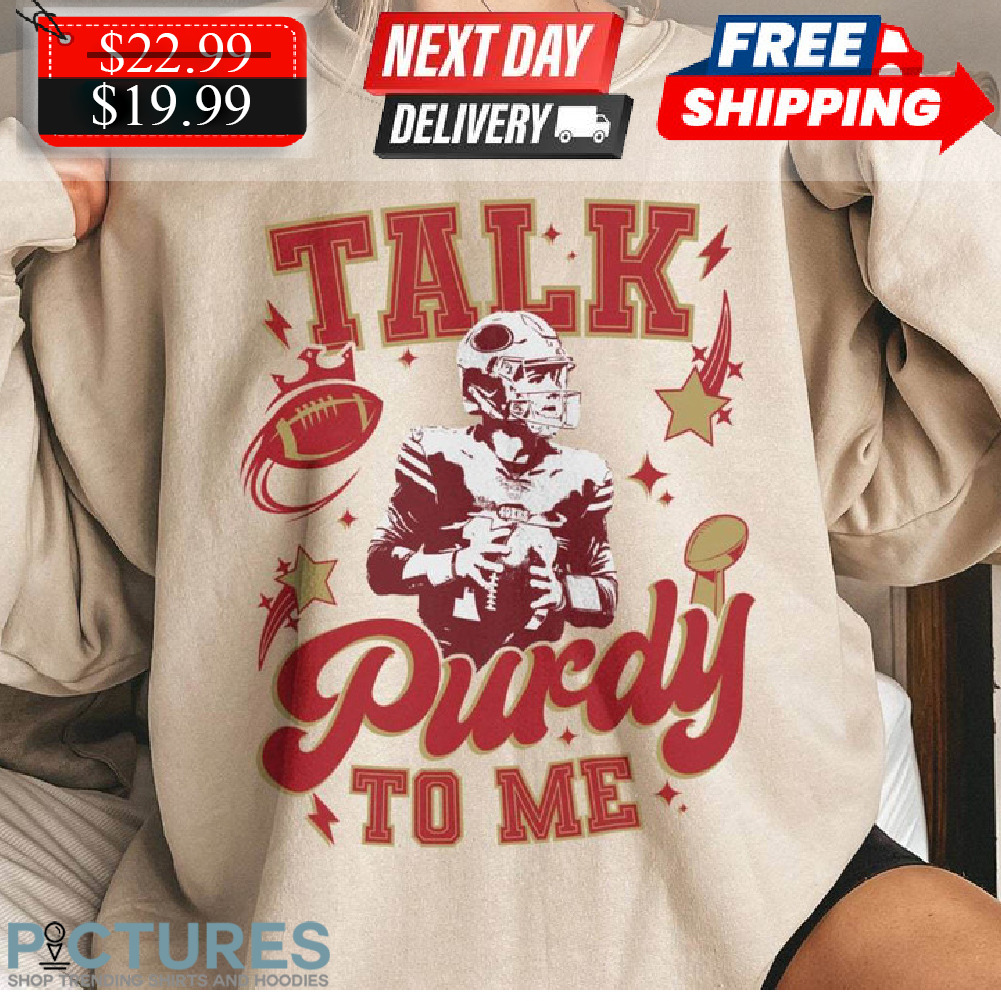 San Francisco Football Talk Purdy To Me Shirt