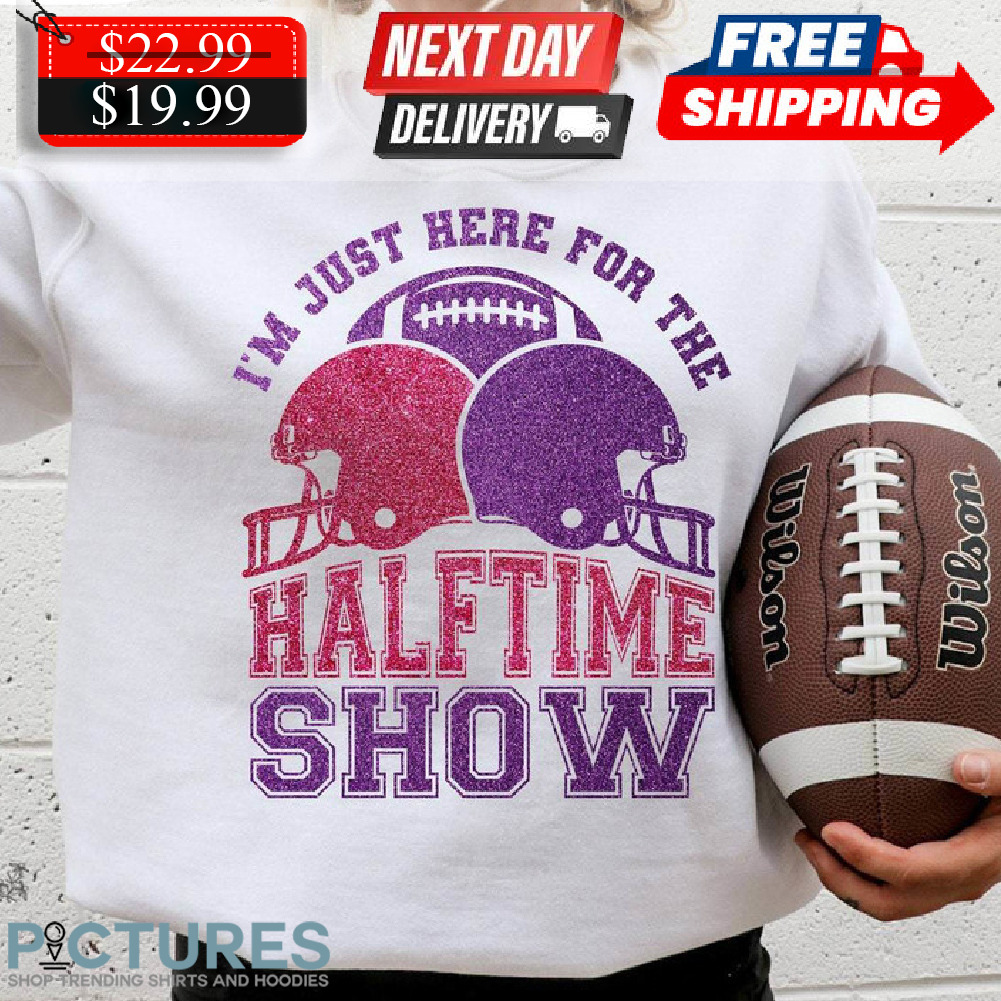 Ball I’m Just Here For The Halftime Show Football Team Shirt