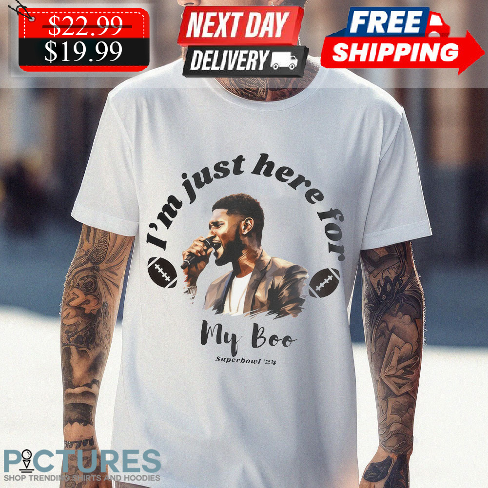I’m Just Here For My Boo Usher Halftime Show Shirt