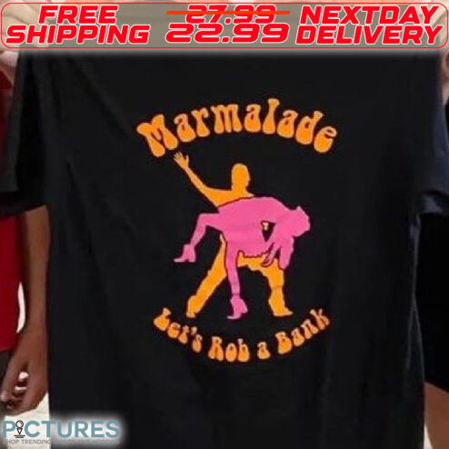Marmalade Let's Rob A Bank Shirt